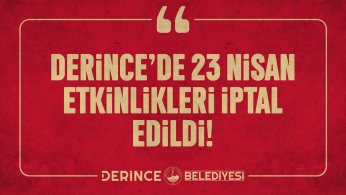 Derince’de 23 Nisan Etkinlikleri İptal Edildi