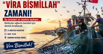 Denizlerde “Vira Bismillah” zamanı!